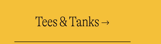 Tees & Tanks →