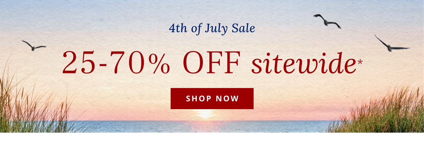 4th of July Sale 25-70% Off Sitewide*