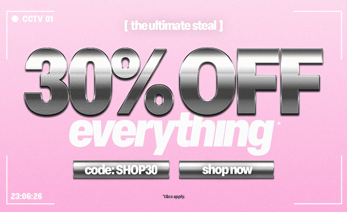 30% OFF EVERYTHING*