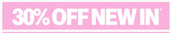 30% OFF NEW IN*