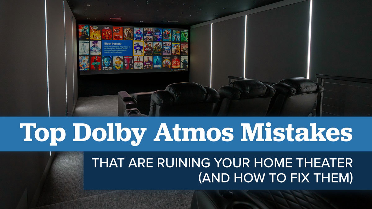 Top Dolby Atmos Mistakes that are Ruining Your Home Theater (And How to Fix Them)