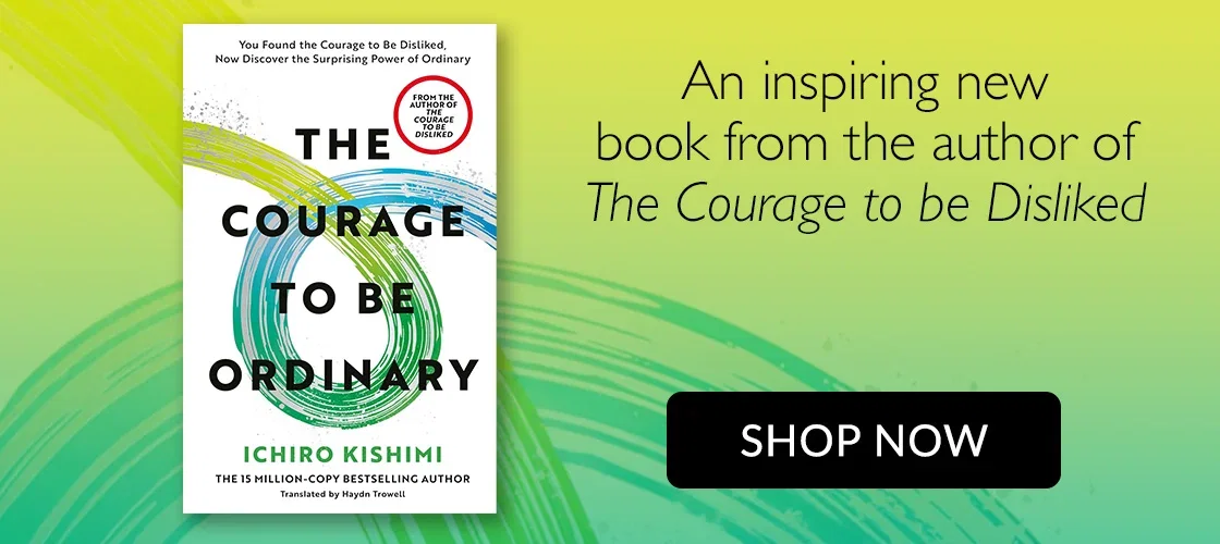 The Courage to be Ordinary by Ichiro Kishimi | An inspiring new book from the author of The Courage to be Disliked