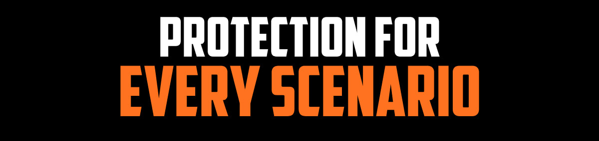 Protection For Every Scenario