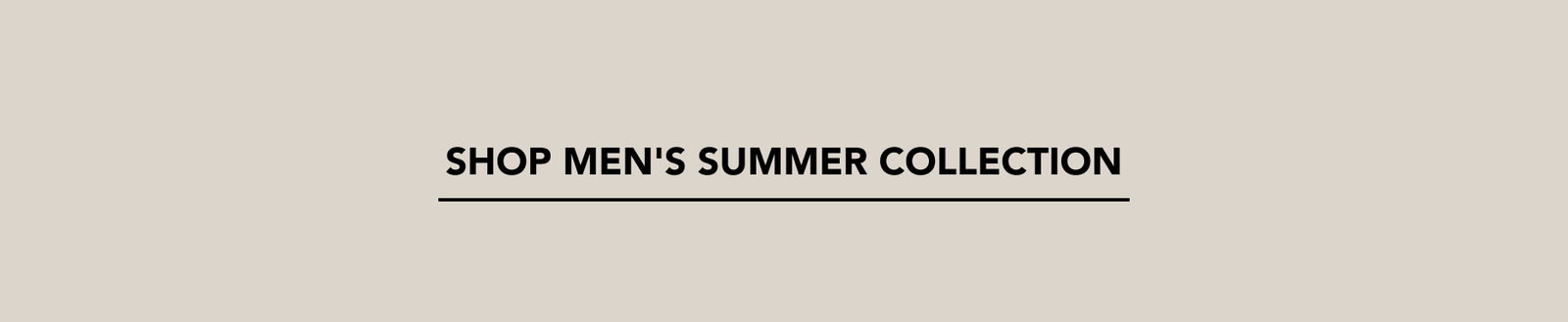 Shop Men's Summer Collection.