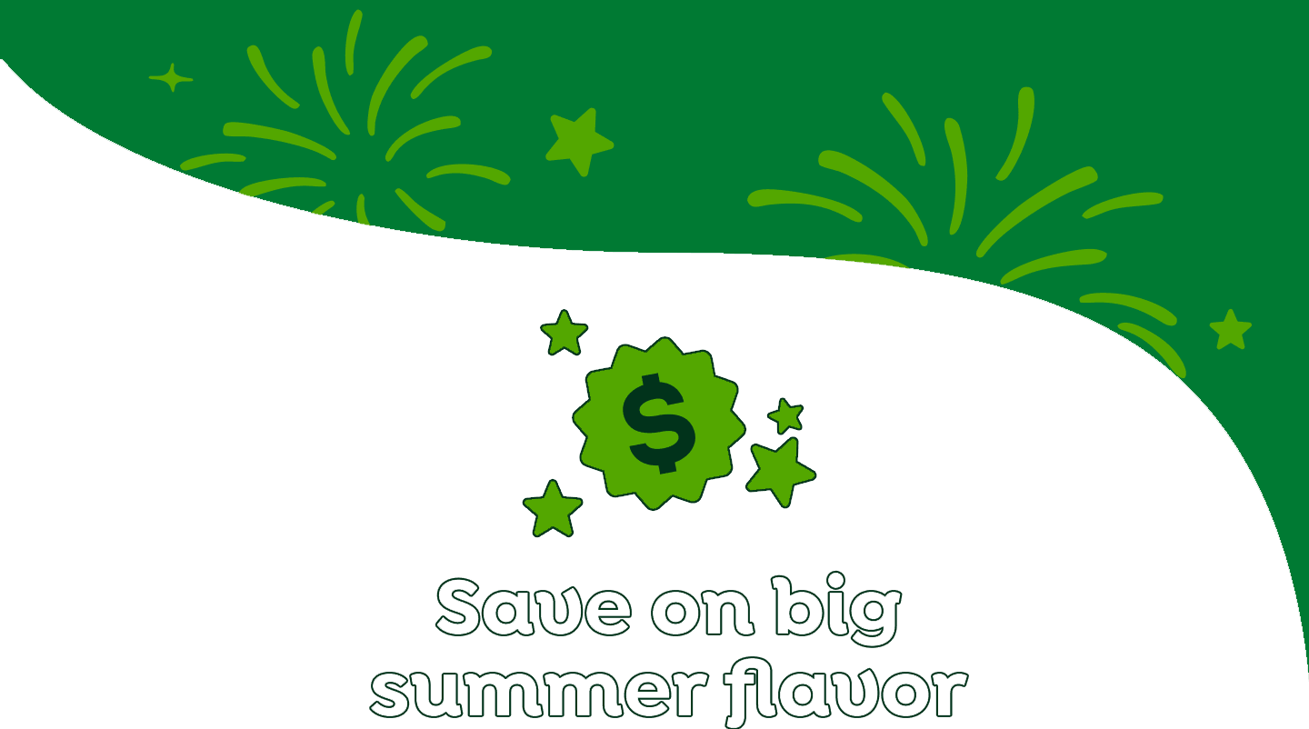 $ | Save on big summer flavor