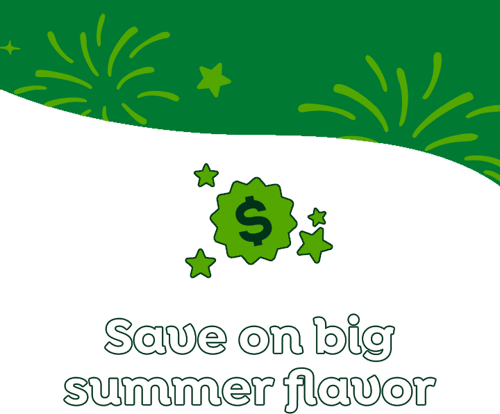 $ | Save on big summer flavor