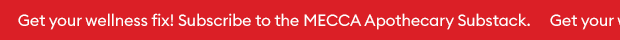 Get your wellness fix! Subscribe to the MECCA Apothecary Substack