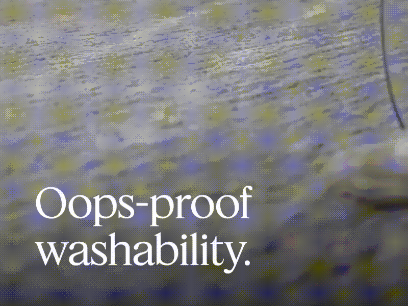 Oops-proof washability.