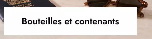 Bouteilles et contenants
