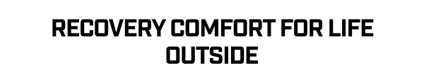 RECOVERY COMFORT