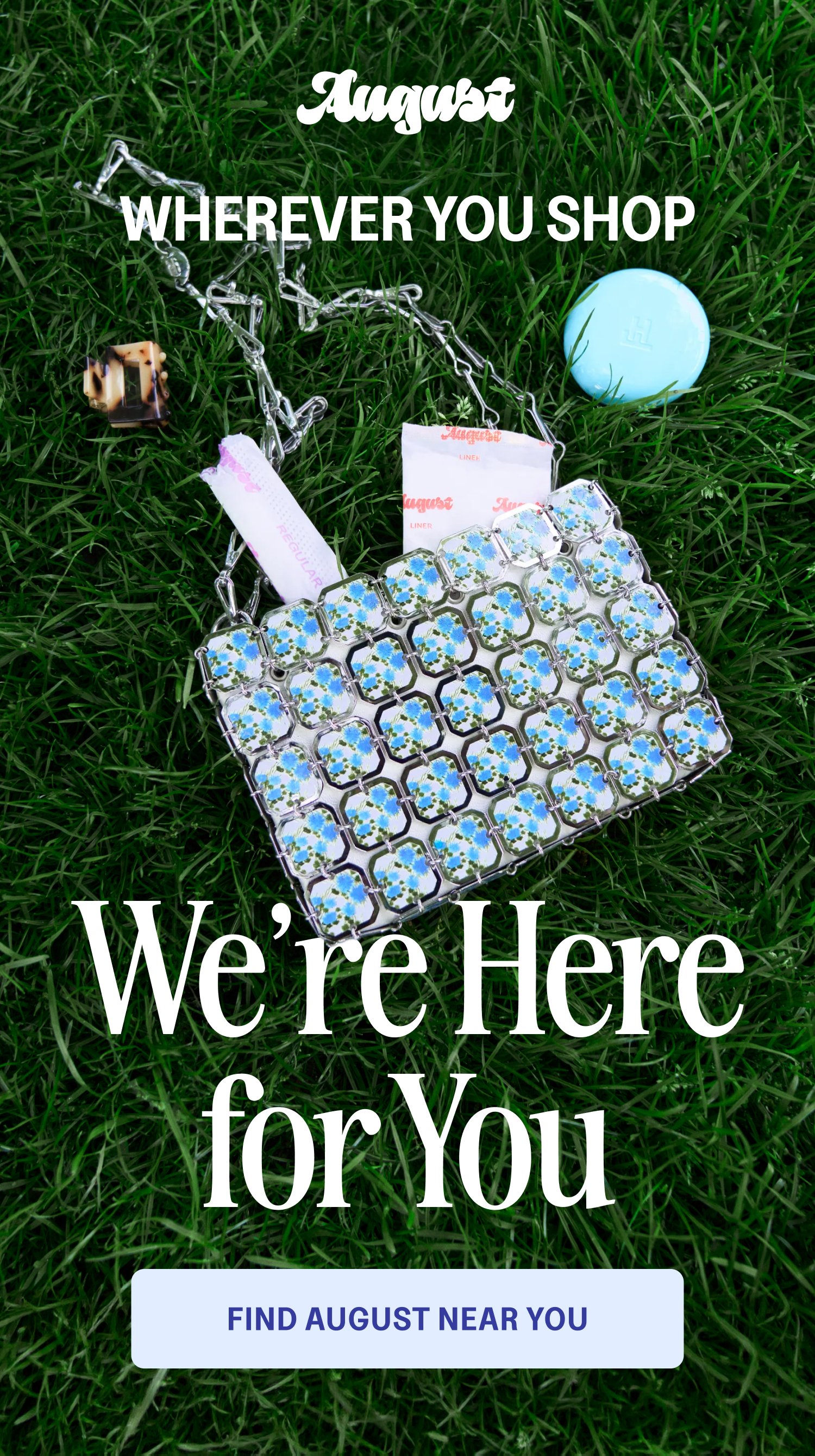 Wherever You Shop We’re Here for You Find August Near You