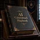 #16: A Practical Guide to Making Playbooks for AI-Empowered Cyberattacks