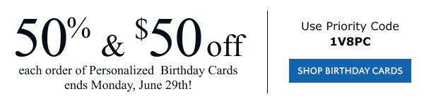 50% and $50 off Personalized Cards thru Monday, June 29th! Personalized Cards thru Monday, June 29th! 