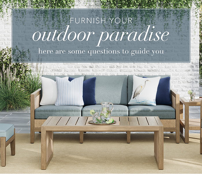 Furnish your outdoor paradise