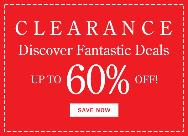 Clearance. Discover Fantastic Deals Up to 60% Off. Save Now