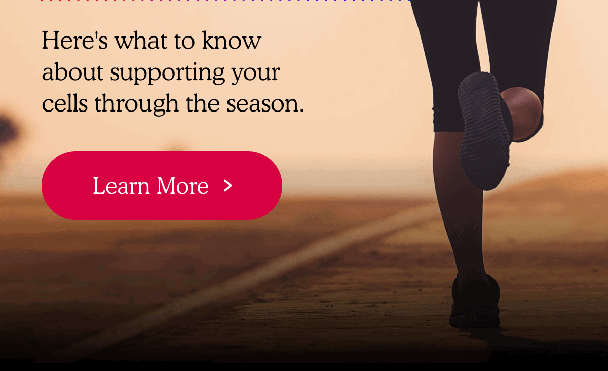 Here's what to know about supporting your cells through the season.