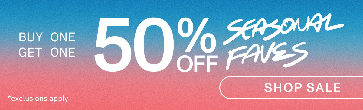 Buy One Get One 50% Off - Seasonal Faves - Shop sale. Exclusions apply.
