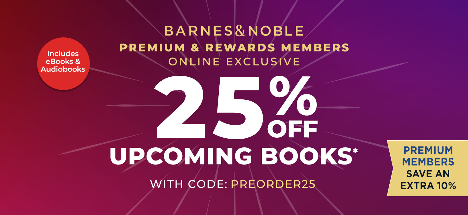 B&N premium & rewards members online exclusive: 25% off upcoming books with code PREORDER25