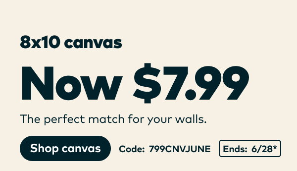 8x10 canvas now $7.99. Code: 799CNVJUNE. Ends: 6/28, see site for details.