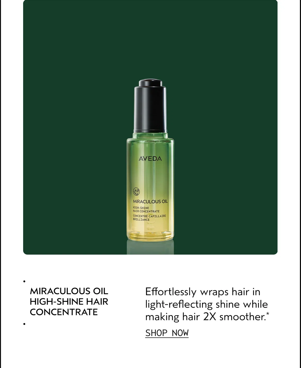 MIRACULOUS OIL HIGH-SHINE HAIR CONECNTRATE | Effortlessly wraps hair in light-reflecting shine while making hair 2X smoother.* | SHOP NOW