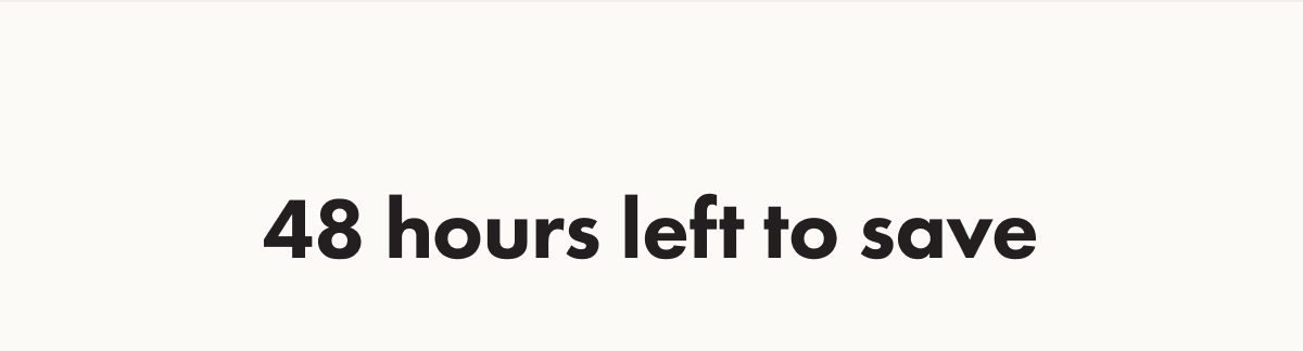 48 HOURS LEFT TO SAVE