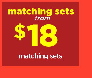 $18+ Matching Sets. Shop Now