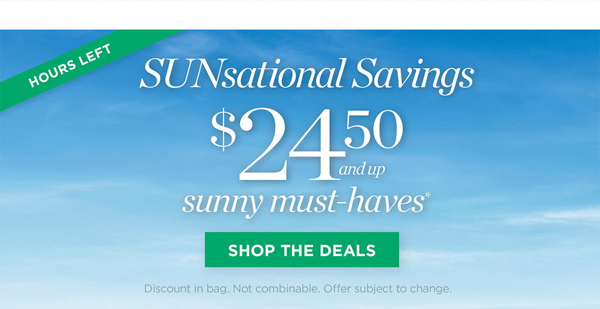 Sunsational Savings $24.50 and up | Shop the Deals