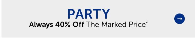 Party - Always 40% Off The Marked Price*
