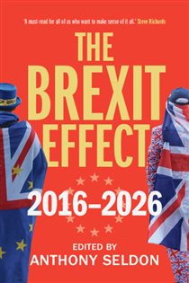 The Brexit Effect, 2016–2026, edited by Anthony Seldon