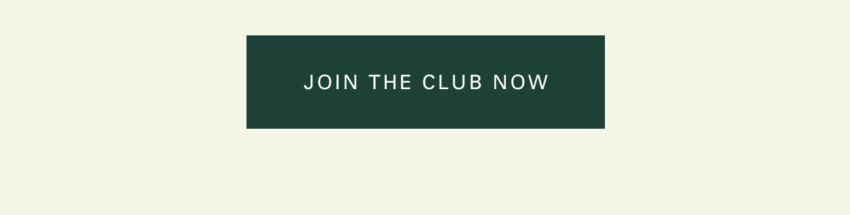 Join the club now