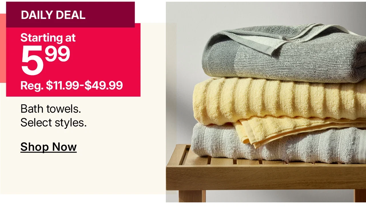 starting at $5.99 bath towels