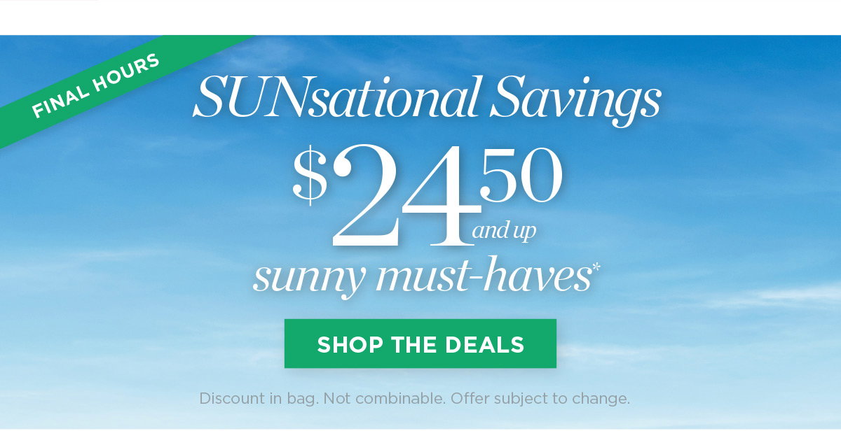 Sunsational Savings $24.50 and up | Shop the Deals