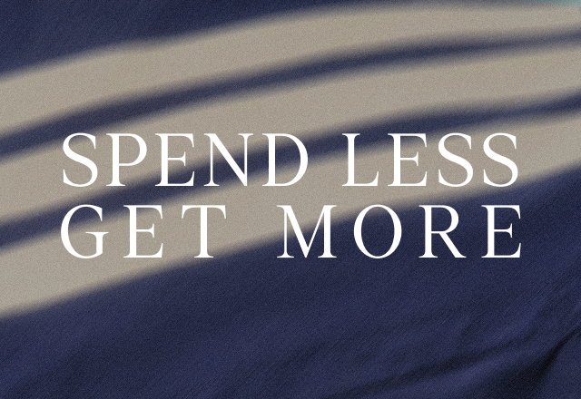 Spend less get more