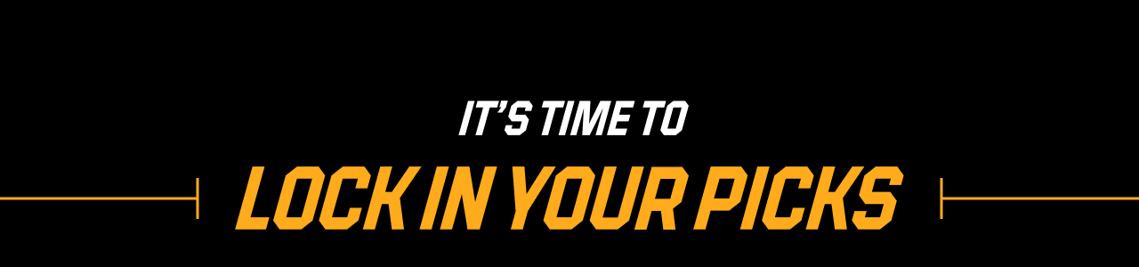 It's Time to Lock In Your Picks