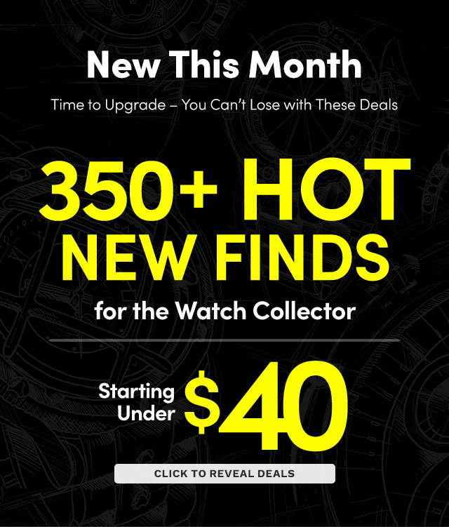 New This Month | 350+ Hot New Finds for the Watch Collector Starting Under $40