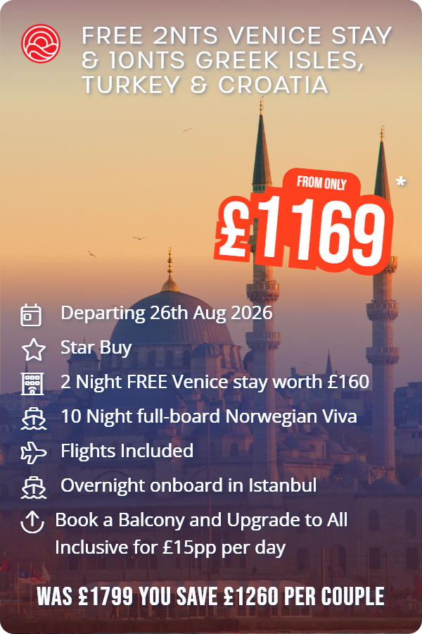 Free 2nts Venice Stay & 10nts Greek Isles, Turkey & Croatia – Smart Holiday promotional image. From £1,169 Includes: Departing 26th Aug 2026, Star Buy, 2 Night FREE Venice stay worth £160, 10 Night full-board Norwegian Viva, Flights Included, Overnight onboard in Istanbul, Book a Balcony and Upgrade to All Inclusive for £15pp per day. WAS £1799 YOU SAVE £1260 PER COUPLE