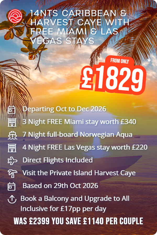 14nts Caribbean & Harvest Caye with Free Miami & Las Vegas Stays – Smart Holiday promotional image. From £1,829 Includes: Departing Oct to Dec 2026, 3 Night FREE Miami stay worth £340, 7 Night full-board Norwegian Aqua, 4 Night FREE Las Vegas stay worth £220, Direct Flights Included, Visit the Private Island Harvest Caye, Based on 29th Oct 2026, Book a Balcony and Upgrade to All Inclusive for £17pp per day. WAS £2399 YOU SAVE £1140 PER COUPLE