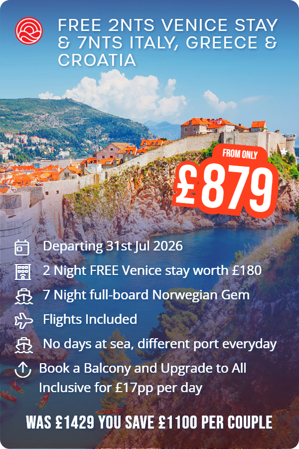 Free 2nts Venice Stay & 7nts Italy, Greece & Croatia – Smart Holiday promotional image. From £879 Includes: Departing 31st Jul 2026, 2 Night FREE Venice stay worth £180, 7 Night full-board Norwegian Gem, Flights Included, No days at sea, different port everyday, Book a Balcony and Upgrade to All Inclusive for £17pp per day. WAS £1429 YOU SAVE £1100 PER COUPLE
