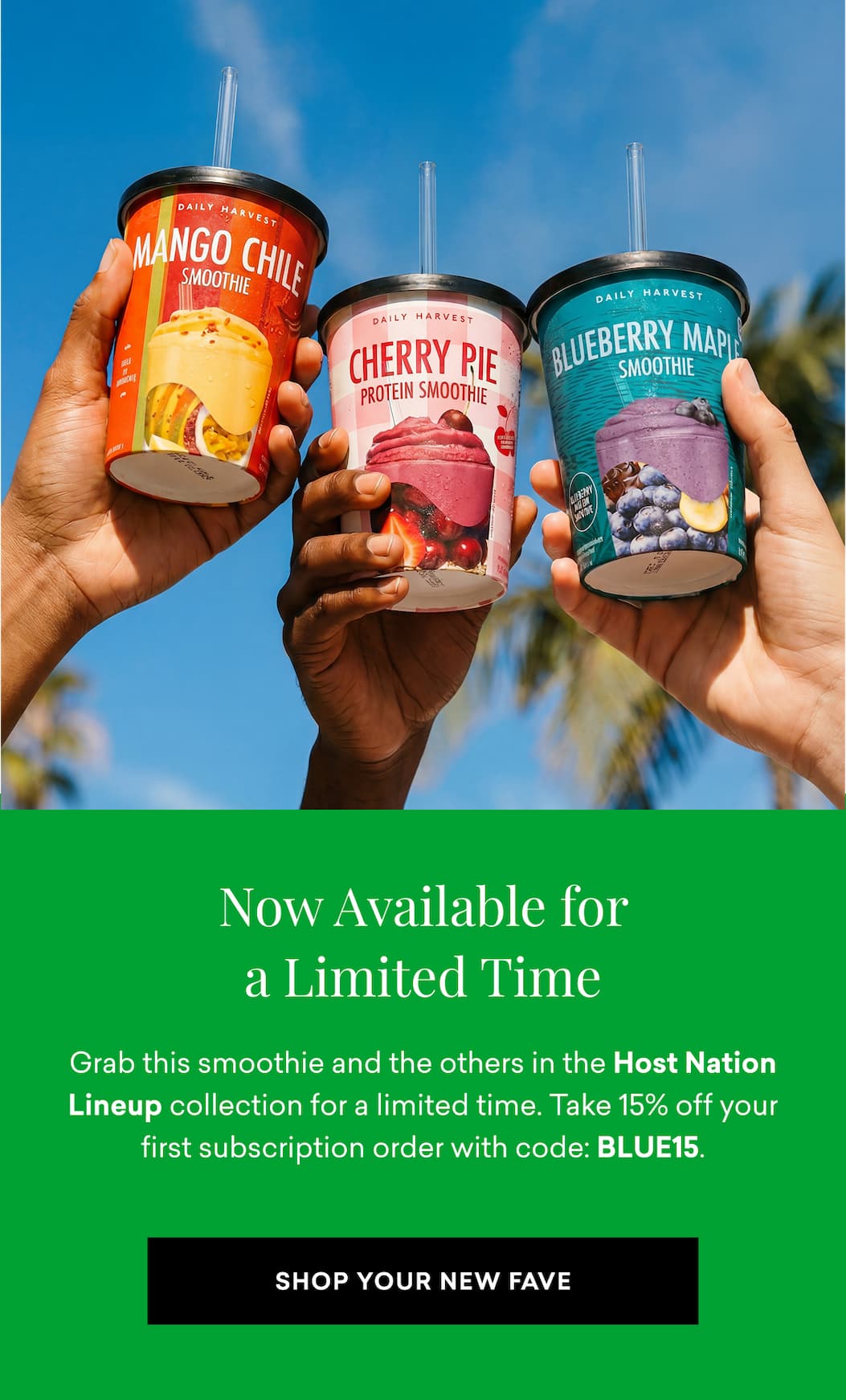 Now Available for a Limited Time | Grab this smoothie and the others in the Host Nation Lineup collection for a limited time. Take 15% off your first subscription order with code: BLUE15. | SHOP YOUR NEW FAVE