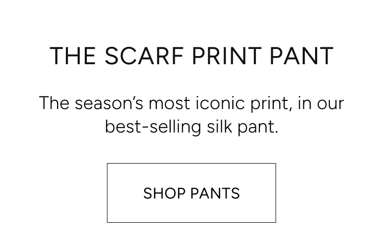 the scarf print pant | the season's most iconic print, in our best-selling silk pant | shop pants