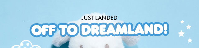 JUST LANDED | OFF TO DREAMLAND! Cloud Nap Series Plush displayed against a blue background.