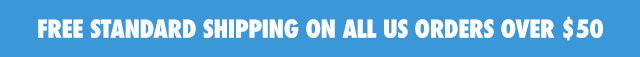FREE STANDARD SHIPPING ON ALL US ORDERS OVER $50