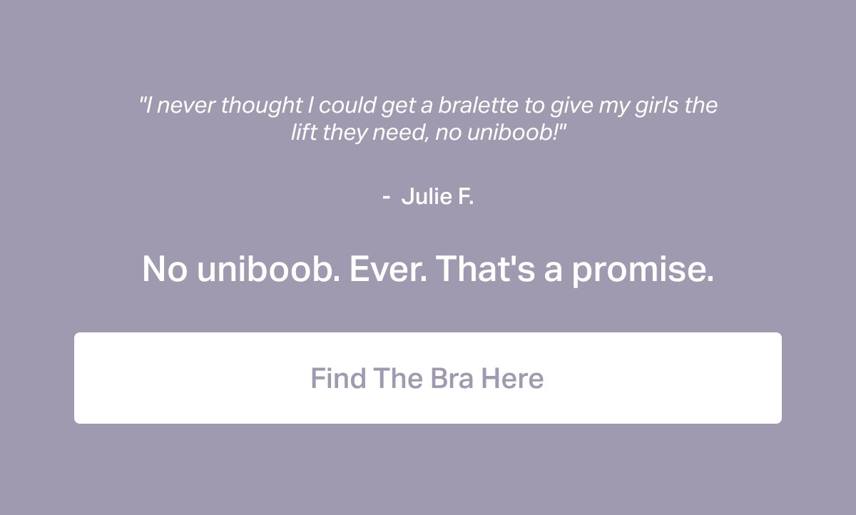 "I never thought I could get a bralette to give my girls the lift they need. no uniboob"
