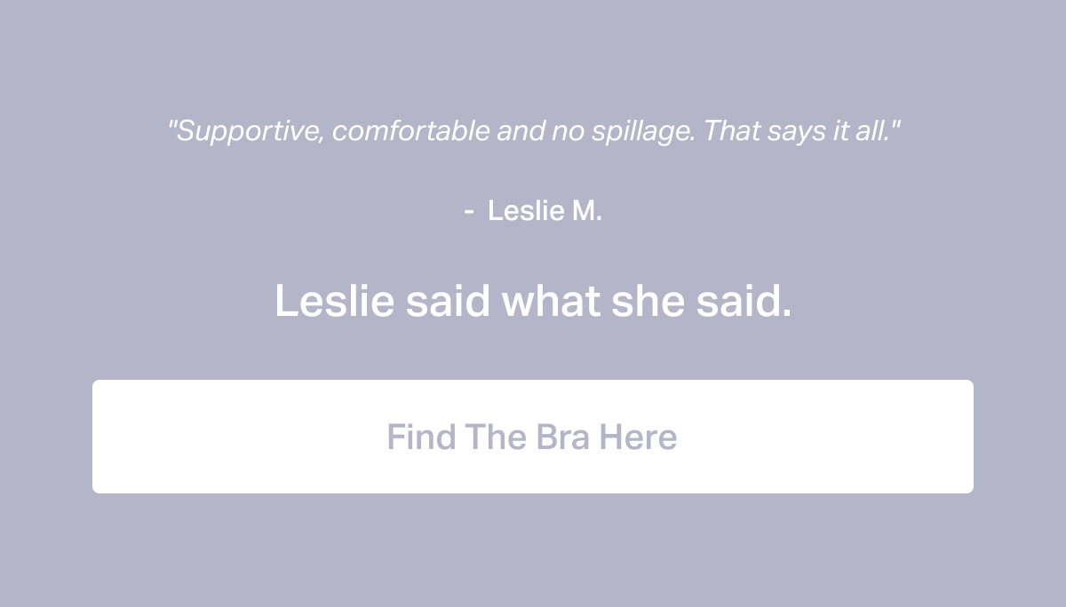 "Supportive, comfortable, and no spillage"
