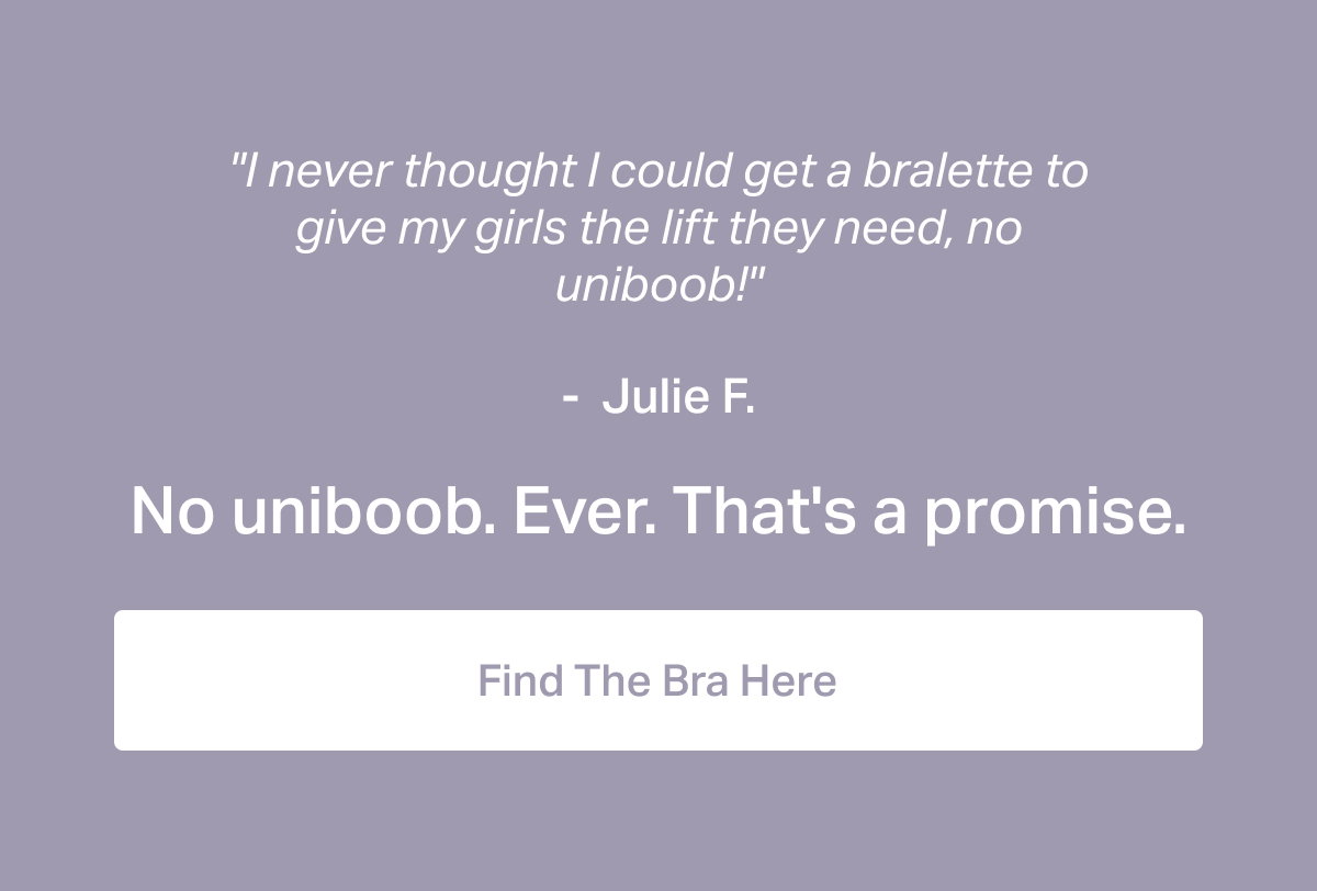"I never thought I could get a bralette to give my girls the lift they need. no uniboob"