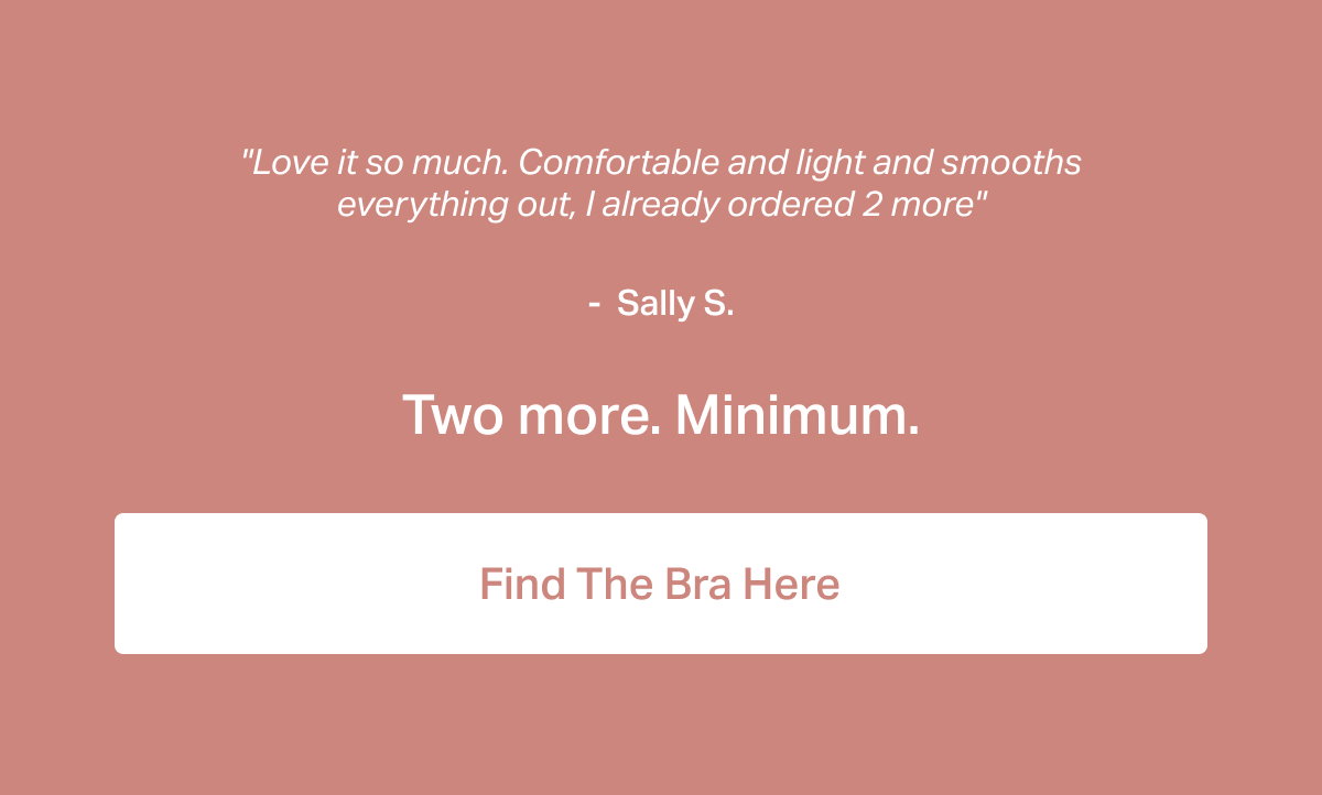 "Comfortable and light and smooths everything out"