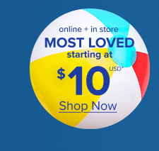 Most Loved Starting at $10USD* > | Online + In Store | Shop Now >