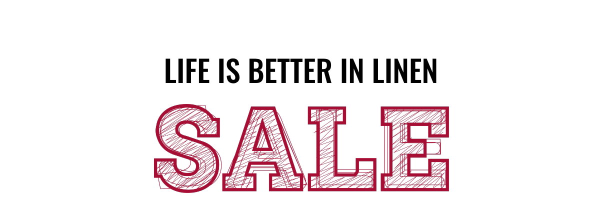 Life is Better in Linen Sale