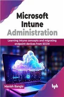 Microsoft Intune Administration, by Manish Bangia