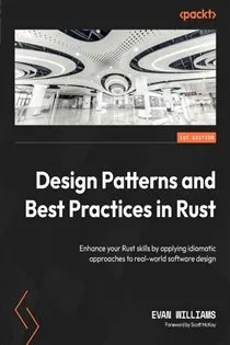 Design Patterns and Best Practices in Rust, by Evan Williams